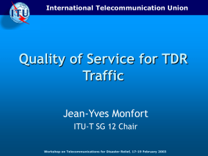 Quality of Service for TDR Traffic Jean-Yves Monfort ITU-T SG 12 Chair