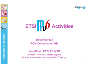 ETSI  IPv6  Activities Steve Randall PQM Consultants, UK Vice-Chair, ETSI TC-MTS