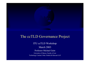 The ccTLD Governance Project ITU ccTLD Workshop March 2003 Professor Michael Geist