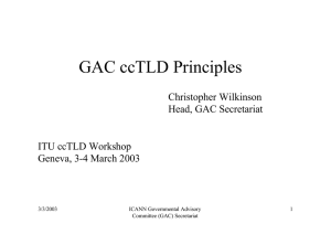 GAC ccTLD Principles Christopher Wilkinson Head, GAC Secretariat ITU ccTLD Workshop