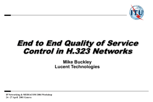 End to End Quality of Service Control in H.323 Networks Mike Buckley