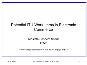 Potential ITU Work Items in Electronic Commerce Mostafa Hashem Sherif AT&amp;T