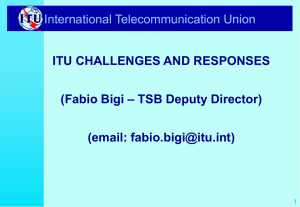 International Telecommunication Union ITU CHALLENGES AND RESPONSES – TSB Deputy Director) (Fabio Bigi