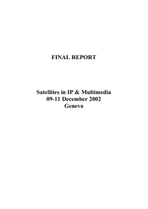 FINAL REPORT Satellites in IP &amp; Multimedia 09-11 December 2002 Geneva