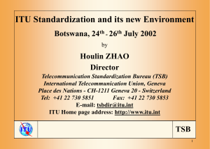 ITU Standardization and its new Environment Botswana, 24 26 July 2002
