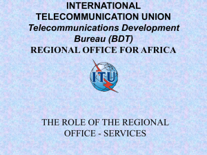 INTERNATIONAL TELECOMMUNICATION UNION REGIONAL OFFICE FOR AFRICA Telecommunications Development