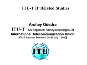 ITU-T ITU-T IP Related Studies Arshey Odedra International Telecommunication Union
