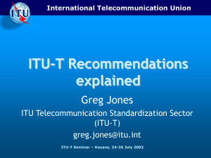 ITU-T Recommendations explained Greg Jones ITU Telecommunication Standardization Sector