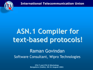 ASN.1 Compiler for text-based protocols! Raman Govindan Software Consultant, Wipro Technologies
