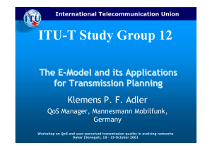 ITU-T Study Group 12 The E - Model and its Applications
