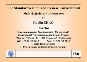 ITU Standardization and its new Environment Houlin ZHAO Director Madrid, Spain,