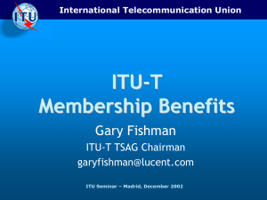 ITU-T Membership Benefits Gary Fishman ITU-T TSAG Chairman