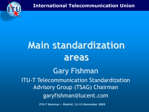 Main standardization areas Gary Fishman ITU-T Telecommunication Standardization
