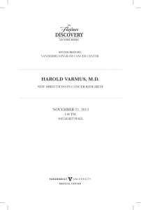 HAROLD VARMUS, M.D. NOVEMBER 21, 2013 NEW DIRECTIONS IN CANCER RESEARCH 4:00 P.M.