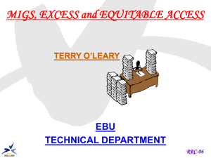 MIGS, EXCESS and EQUITABLE ACCESS EBU TECHNICAL DEPARTMENT TERRY O’LEARY