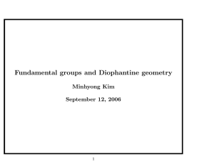 Fundamental groups and Diophantine geometry Minhyong Kim September 12, 2006 1