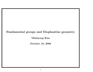 Fundamental groups and Diophantine geometry Minhyong Kim October 18, 2006 1