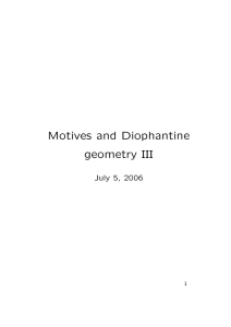 Motives and Diophantine geometry III July 5, 2006 1