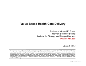 Value-Based Health Care Delivery Professor Michael E. Porter Harvard Business School