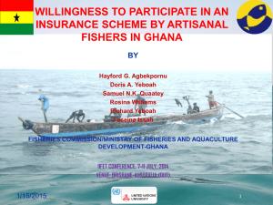 WILLINGNESS TO PARTICIPATE IN AN INSURANCE SCHEME BY ARTISANAL FISHERS IN GHANA BY