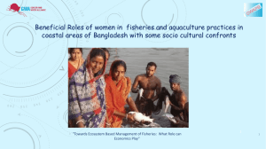Beneficial Roles of women in  fisheries and aquaculture practices... coastal areas of Bangladesh with some socio cultural confronts