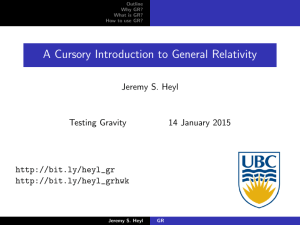 A Cursory Introduction to General Relativity Jeremy S. Heyl Testing Gravity