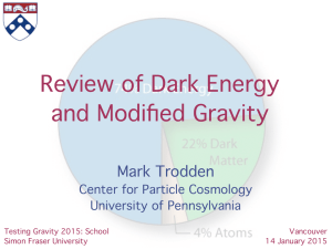 Review of Dark Energy  and Modified Gravity Mark Trodden Center for Particle Cosmology 