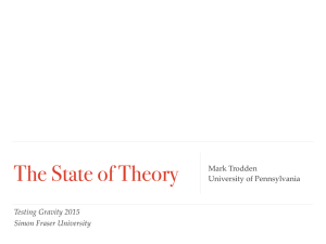 The State of Theory Testing Gravity 2015 Simon Fraser University Mark Trodden
