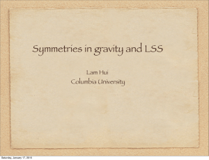 Symmetries in gravity and LSS Lam Hui Columbia University Saturday, January 17, 2015