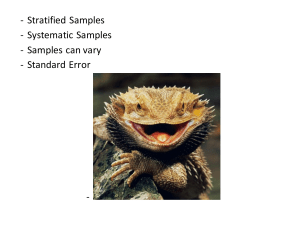 - Stratified Samples - Systematic Samples - Samples can vary - Standard Error