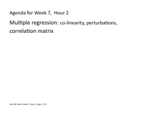 Multiple regression: correlation matrix Agenda for Week 7,  Hour 2 co-linearity, perturbations,