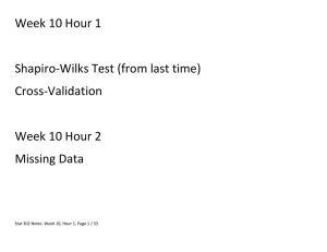 Week 10 Hour 1  Shapiro-Wilks Test (from last time) Cross-Validation