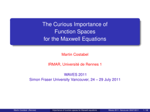 The Curious Importance of Function Spaces for the Maxwell Equations Martin Costabel