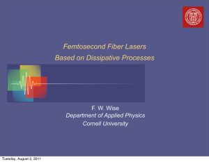 Femtosecond Fiber Lasers Based on Dissipative Processes F. W. Wise