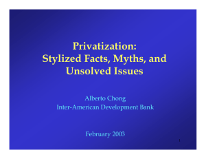 Privatization: Stylized Facts, Myths, and Unsolved Issues Alberto Chong
