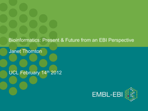 Bioinformatics: Present &amp; Future from an EBI Perspective Janet Thornton