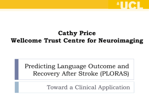 Predicting Language Outcome and Recovery After Stroke (PLORAS) Cathy Price