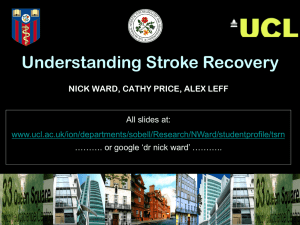 Understanding Stroke Recovery  NICK WARD, CATHY PRICE, ALEX LEFF All slides at: