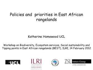 Policies and  priorities in East African rangelands Katherine Homewood UCL
