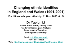 Changing ethnic identities in England and Wales (1991-2001) Dr Yaojun Li