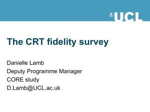 The CRT fidelity survey Danielle Lamb Deputy Programme Manager