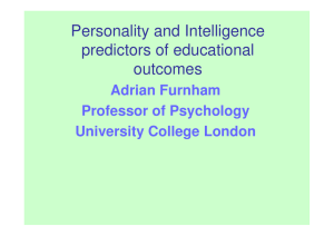 Personality and Intelligence predictors of educational outcomes Adrian Furnham