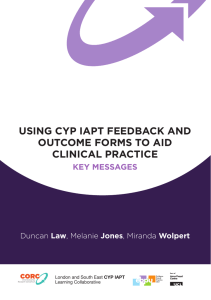Using CYP iAPT feedbACk And oUTCome forms To Aid CliniCAl PrACTiCe keY messAges