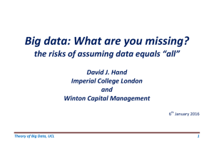   Big data: What are you missing?  the risks of assuming data equals “all”  David J. Hand 