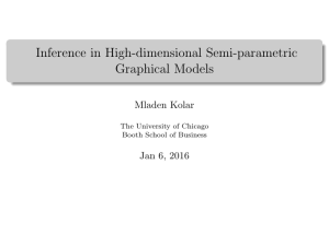 Inference in High-dimensional Semi-parametric Graphical Models Mladen Kolar Jan 6, 2016
