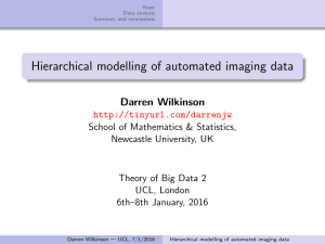 Hierarchical modelling of automated imaging data Darren Wilkinson