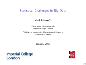 Statistical Challenges in Big Data Niall Adams