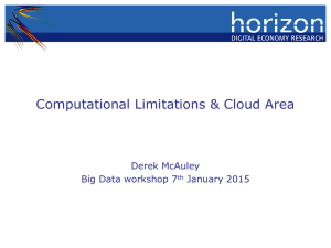 Computational Limitations &amp; Cloud Area Derek McAuley Big Data workshop 7 January 2015