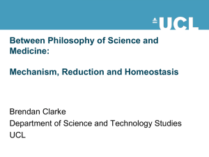 Between Philosophy of Science and Medicine: Mechanism, Reduction and Homeostasis Brendan Clarke