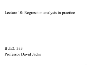 Lecture 10: Regression analysis in practice  BUEC 333 Professor David Jacks